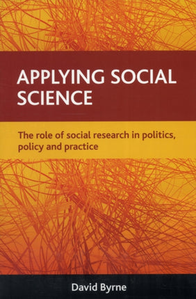 Applying social science: The role of social research in politics, policy and practice