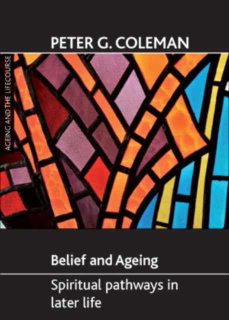 Belief and ageing: Spiritual pathways in later