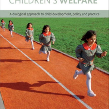 Children's Agency, Children's Welfare: A Dialogical Approach to Child Development, Policy and Practice