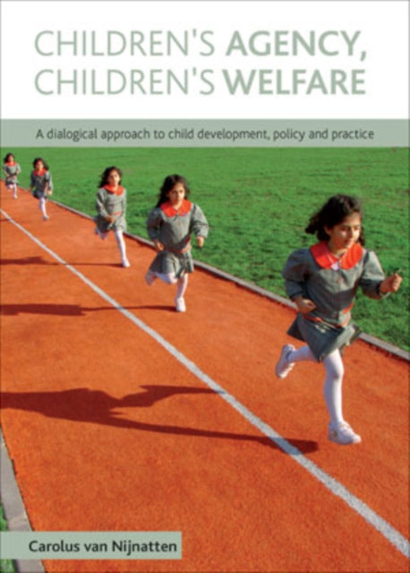 Children's Agency, Children's Welfare: A Dialogical Approach to Child Development, Policy and Practice