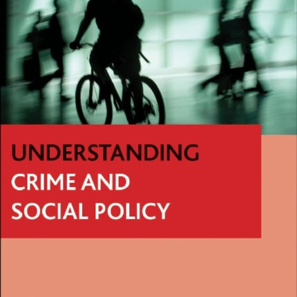 Understanding Crime and Social Policy