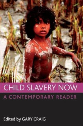 Child slavery now: A contemporary reader