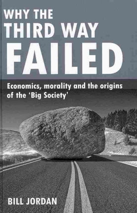 Why the Third Way failed: Economics, morality and