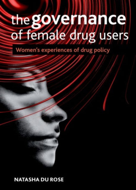 The Governance of Female Drug Users: Women's