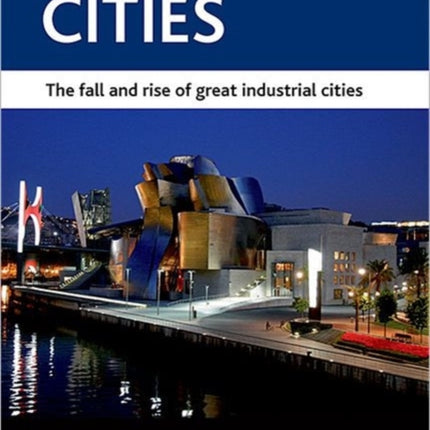 Phoenix cities: The fall and rise of great industrial cities