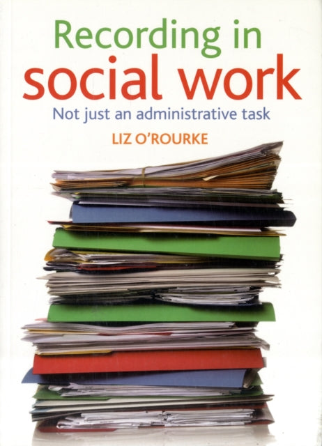 Recording in social work: Not just an administrative task