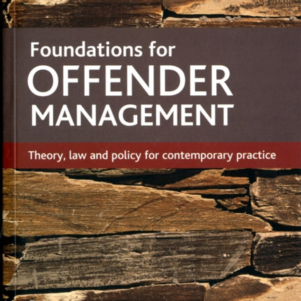 Foundations for offender management: Theory, law and policy for contemporary practice