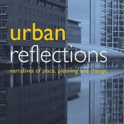 Urban reflections: Narratives of place, planning and change