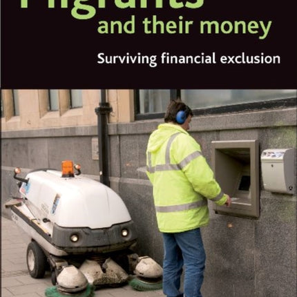 Migrants and Their Money: Surviving Financial Exclusion