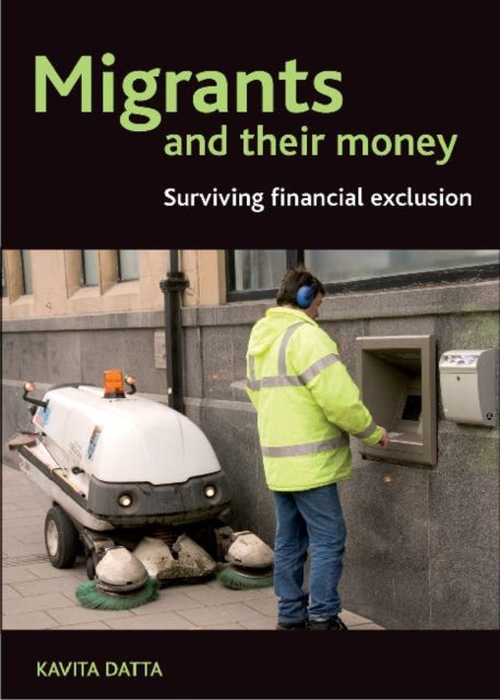 Migrants and Their Money: Surviving Financial Exclusion