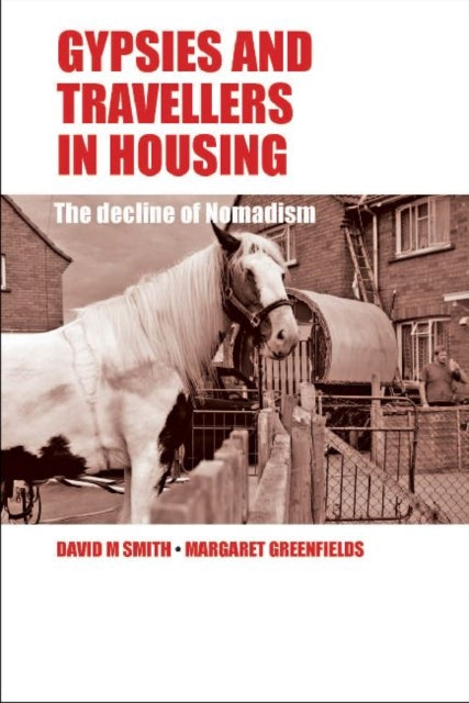 Gypsies and Travellers in Housing: The Decline of Nomadism