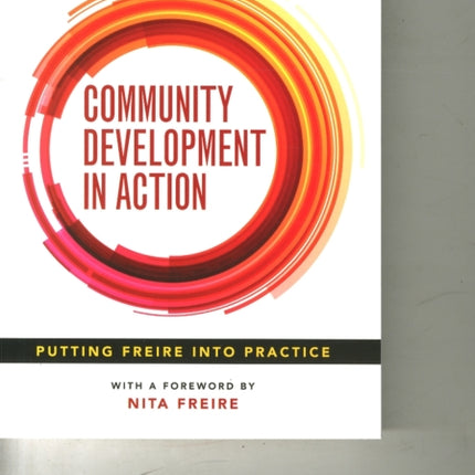 Community Development in Action: Putting Freire into Practice