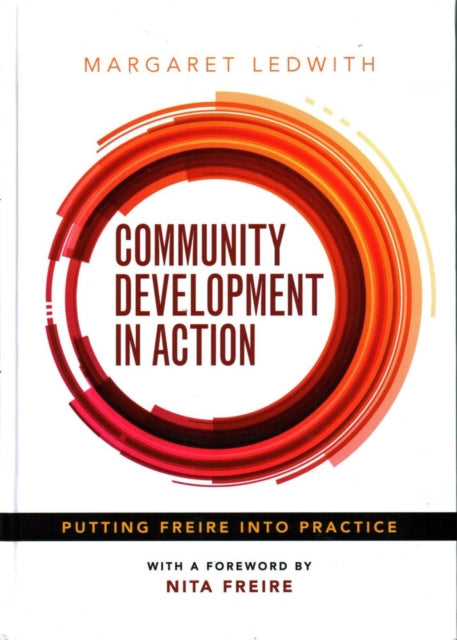 Community Development in Action: Putting Freire into Practice