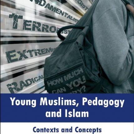 Young Muslims, Pedagogy and Islam: Contexts and Concepts