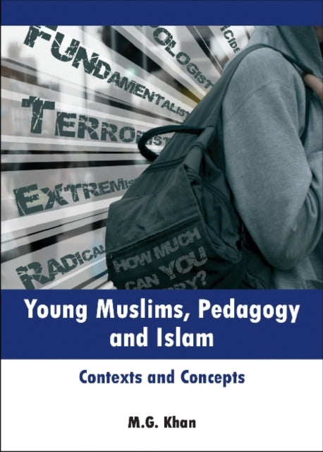 Young Muslims, Pedagogy and Islam: Contexts and Concepts