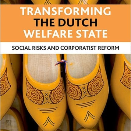 Transforming the Dutch welfare state: Social