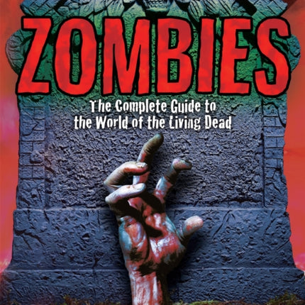 Zombies: The Complete Guide to the World of the