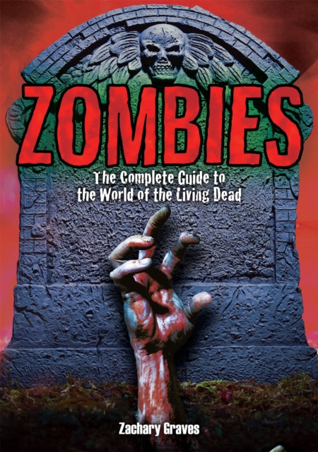 Zombies: The Complete Guide to the World of the
