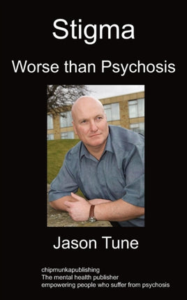 Stigma: Worse Than Psychosis