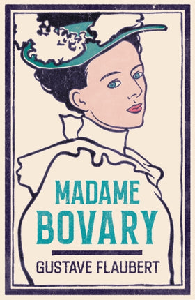 Madame Bovary: Newly Translated and Annotated (Alma Classics Evergreens)