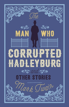 The Man That Corrupted Hadleyburg and Other Stories