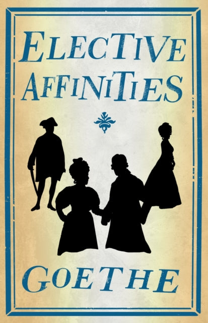 Elective Affinities: Newly Translated and  Annotated