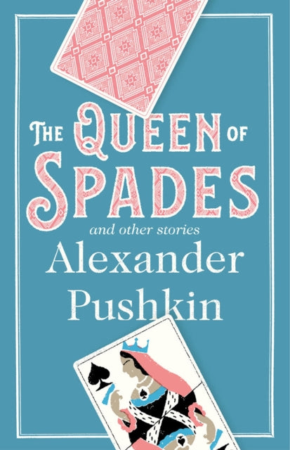 The Queen of Spades and Other Stories: Newly Translated and Annotated - A collection of 18 most enduring pieces of Pushkin’s prose fiction.