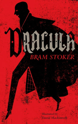 Dracula: Annotated Edition. Illustrated by David Mackintosh