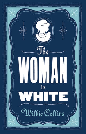 The Woman in White: Annotated Edition (Alma Classics Evergreens)