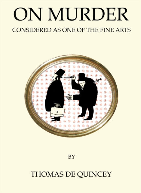 On Murder Considered as One of the Fine Arts: Annotated Edition (Quirky Classics)