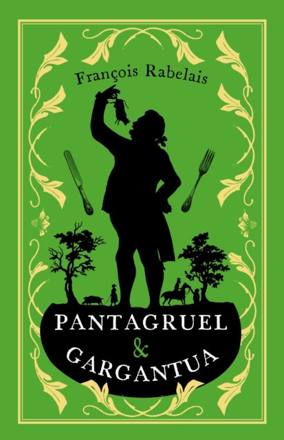 Pantagruel and Gargantua: Newly Translated and Annotated (Alma Classics Evergreens)