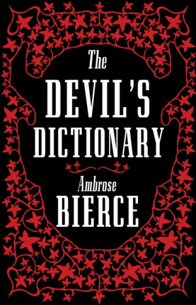 The Devil’s Dictionary: The Complete Edition: The Complete Edition – 1911 edition, enriched with over 800 definitions left out from the original publications