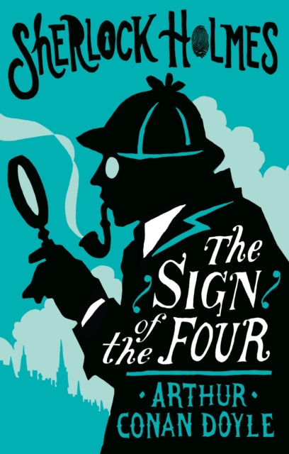 The Sign of the Four or The Problem of the Sholtos: Annotated Edition