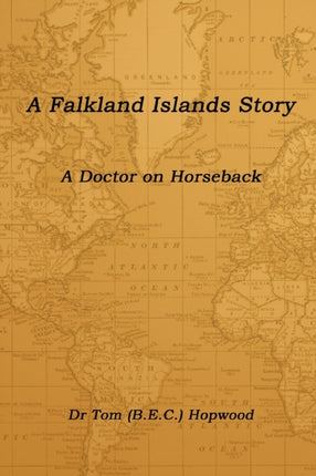 A Falkland Islands Story a Doctor on Horseback