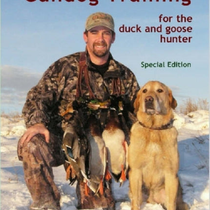 Gundog Training for the Duck and Goose Hunter (Special Edition)