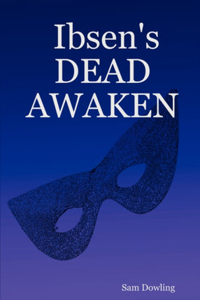 Ibsen's DEAD AWAKEN