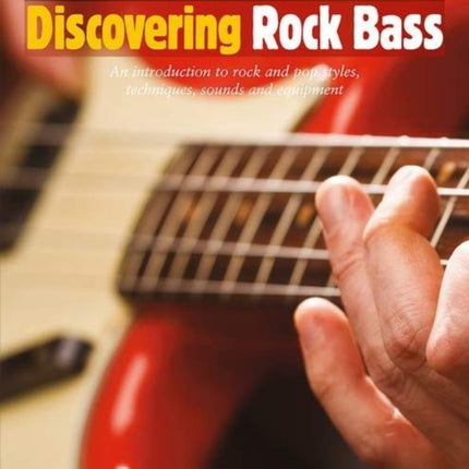 Discovering Rock Bass An Introduction to Playing Rock and Pop Styles Techniques Sounds and Equipment The Schott Pop Styles Series