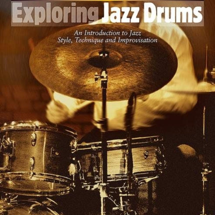 Exploring Jazz Drums  An Introduction to Jazz Styles Technique and Improvisation  Includes CD  Schott Pop Styles Series  ED 13233 The Schott Pop Styles Series