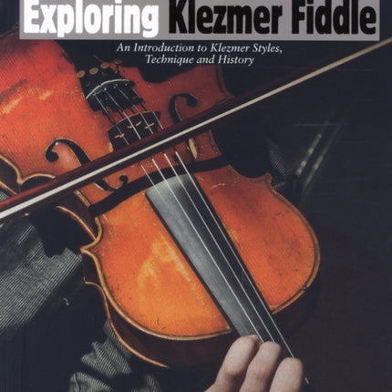 Exploring Klezmer Fiddle An Introduction to Klezmer Styles Technique and History Schott PopStyles