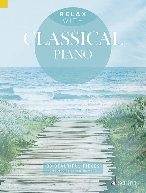 Relax with Classical Piano: 33 Beautiful Pieces