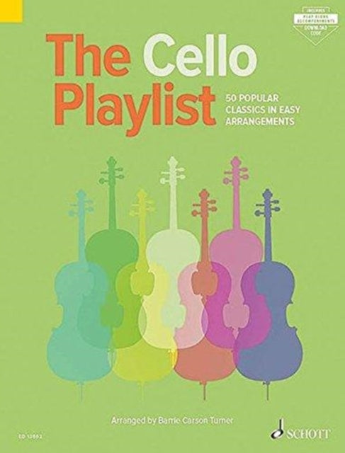 The Cello Playlist: 50 Popular Classics in Easy Arrangements