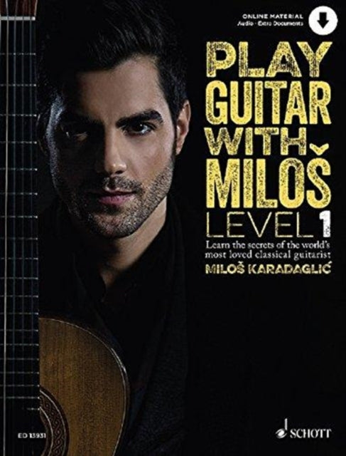 Play Guitar with Milos: Learn the secrets of the world's most loved classical guitarist: 1