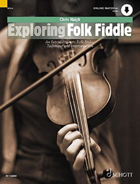 Exploring Folk Fiddle: An Introduction to Folk Styles, Technique and Improvisation