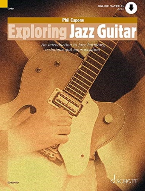 Exploring Jazz Guitar: An Introduction to Jazz Harmony, Technique and Improvisation