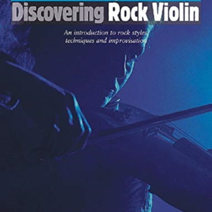 Discovering Rock Violin: An Introduction to Rock Style, Techniques and Improvisation