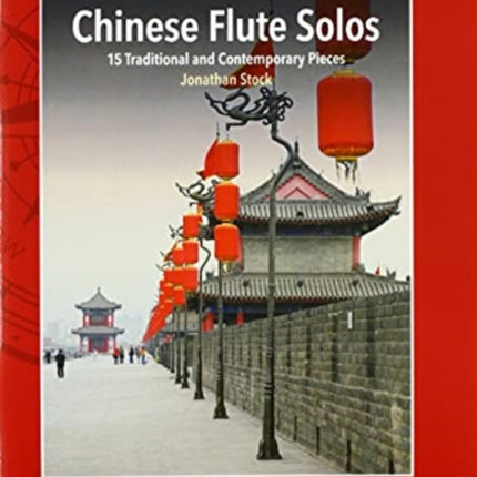 Chinese Flute Solos: 15 Traditional and Contemporary Pieces