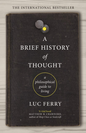 A Brief History of Thought: A Philosophical Guide to Living