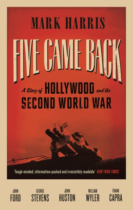Five Came Back: A Story of Hollywood and the