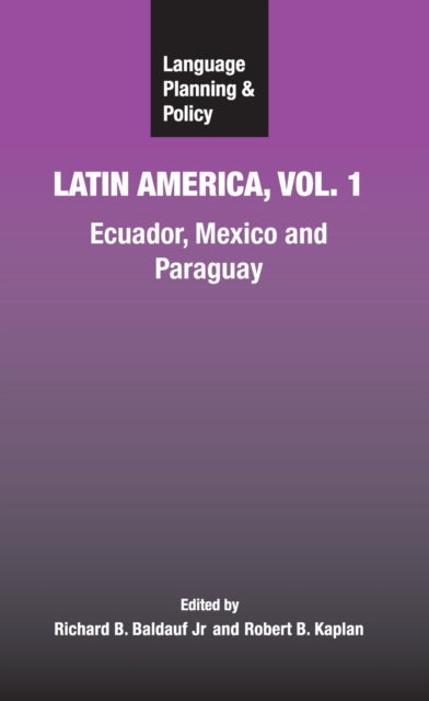 Language Planning and Policy in Latin America, Vol. 1: Ecuador, Mexico and Paraguay