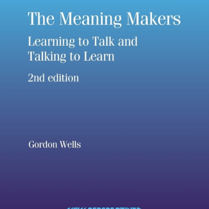 The Meaning Makers: Learning to Talk and Talking